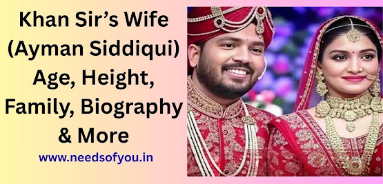 Khan Sir’s Wife (Ayman Siddiqui) Age, Height, Family, Biography & More
